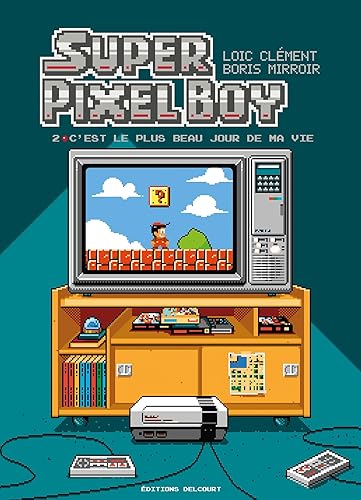 Super Pixel Boy T02: C'est le plus beau jour de ma vie !