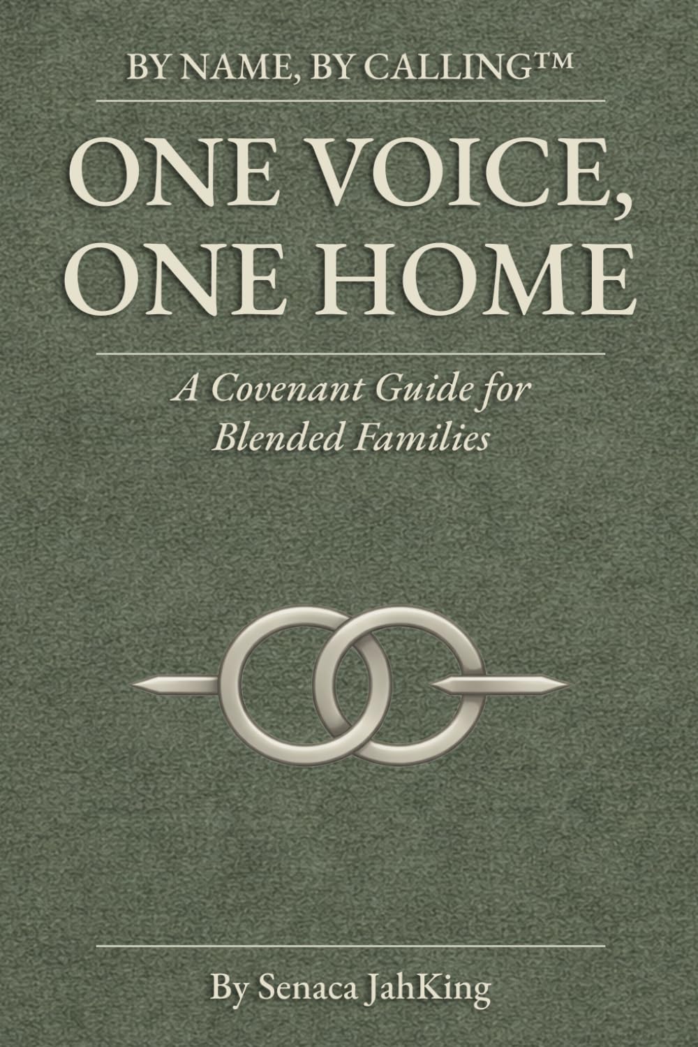 One Voice, One Home: A Covenant Guide for Blended Families (BY NAME BY CALLING)