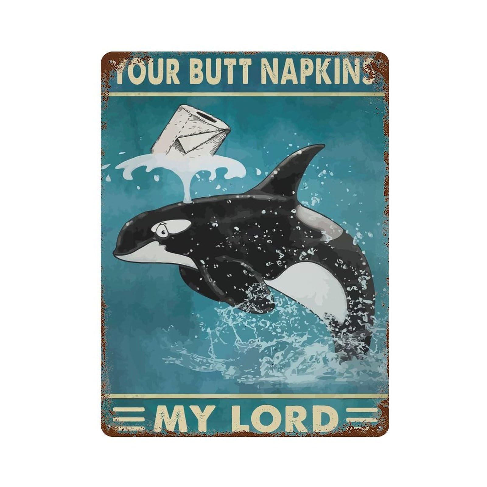 Your Butt Napkins My Lord Rust Effect Tin Sign 15.7"x11.8", Retro Wall Decor for Patio, Garden Room And Bar Decor