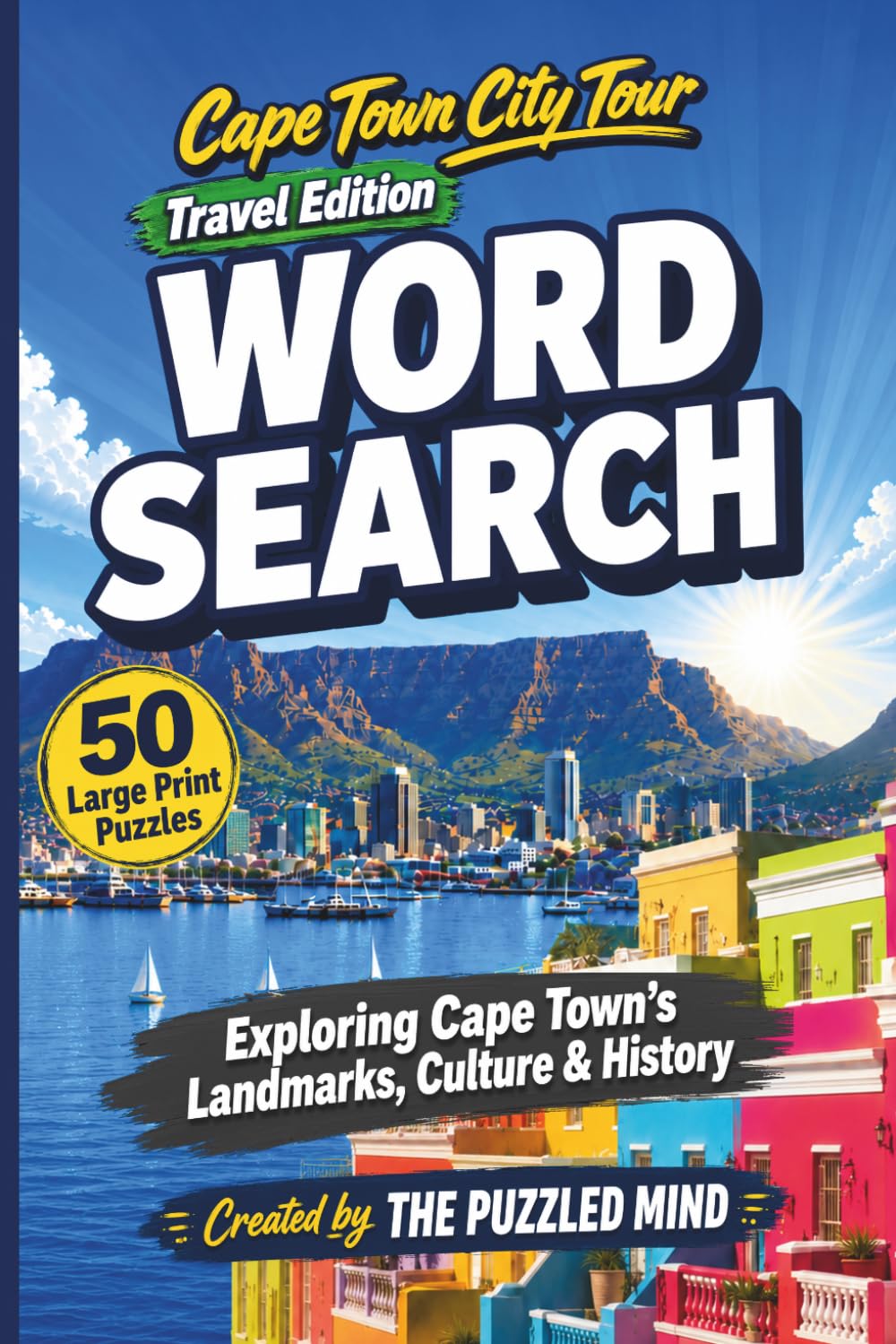 Cape Town City Tour Word Search: Travel Edition: 50 Large Print Word Search Puzzles Exploring Cape Town’s Landmarks, Culture and History