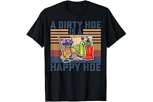 A Dirty Hoe Is A Happy Hoe T-Shirt: Hilarious Tee for Gardeners and Landscapers