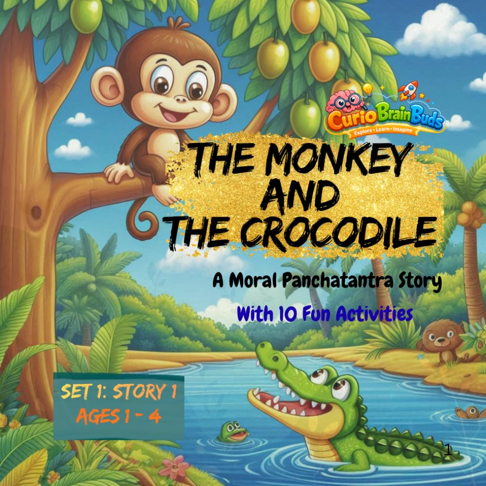 The Monkey and The Crocodile: A moral Panchatantra Story: With 10 fun activities for ages 1 to 4 (Moral Picturebook Series – Fun Stories for Toddlers (Ages 1–4))