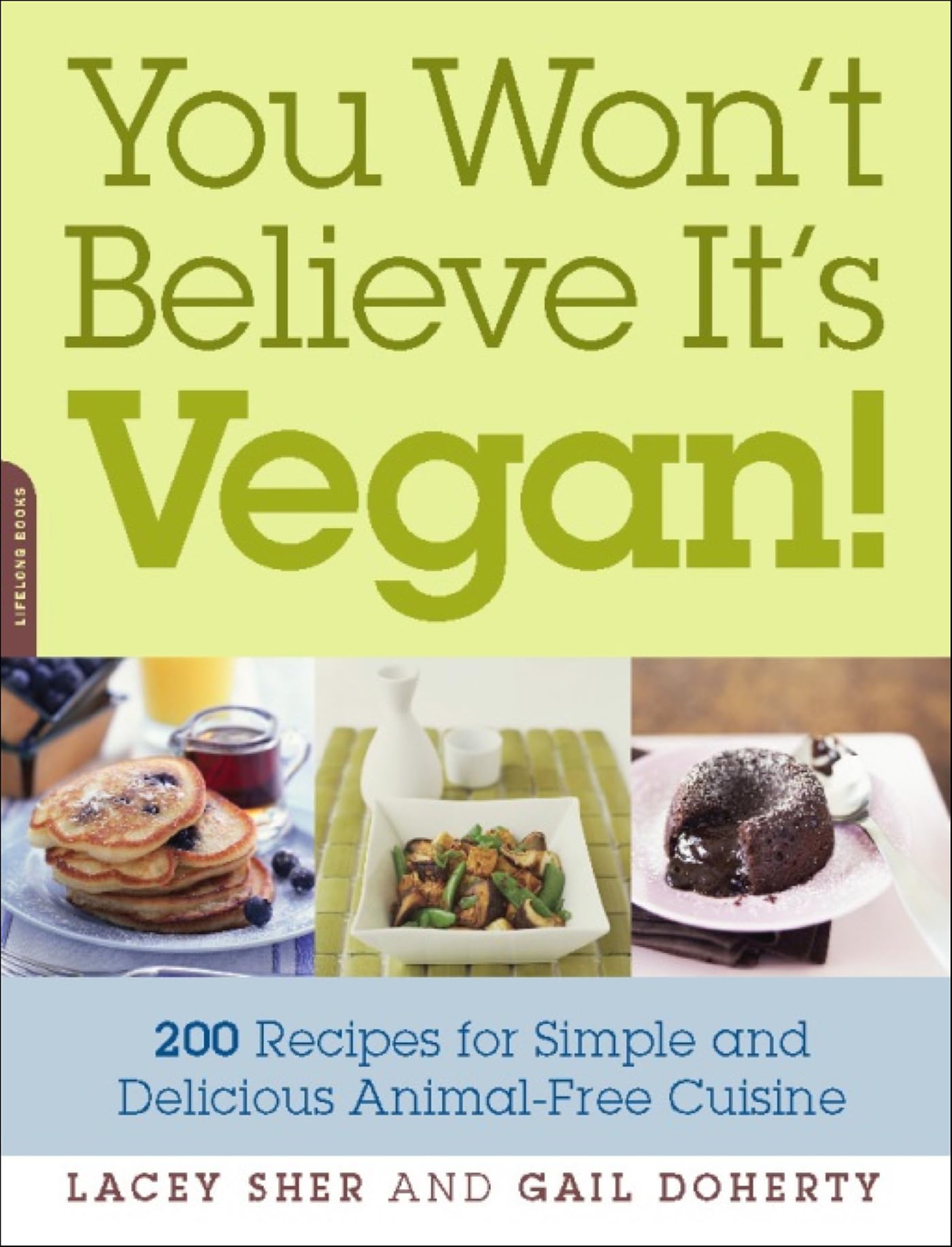 You Won't Believe It's Vegan!: 200 Recipes for Simple and Delicious Animal-Free Cuisine
