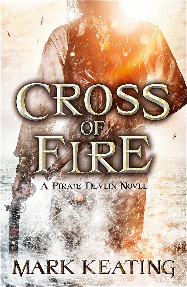 Cross of Fire: A Pirate Devlin Novel (The Pirate Devlin Book 4)