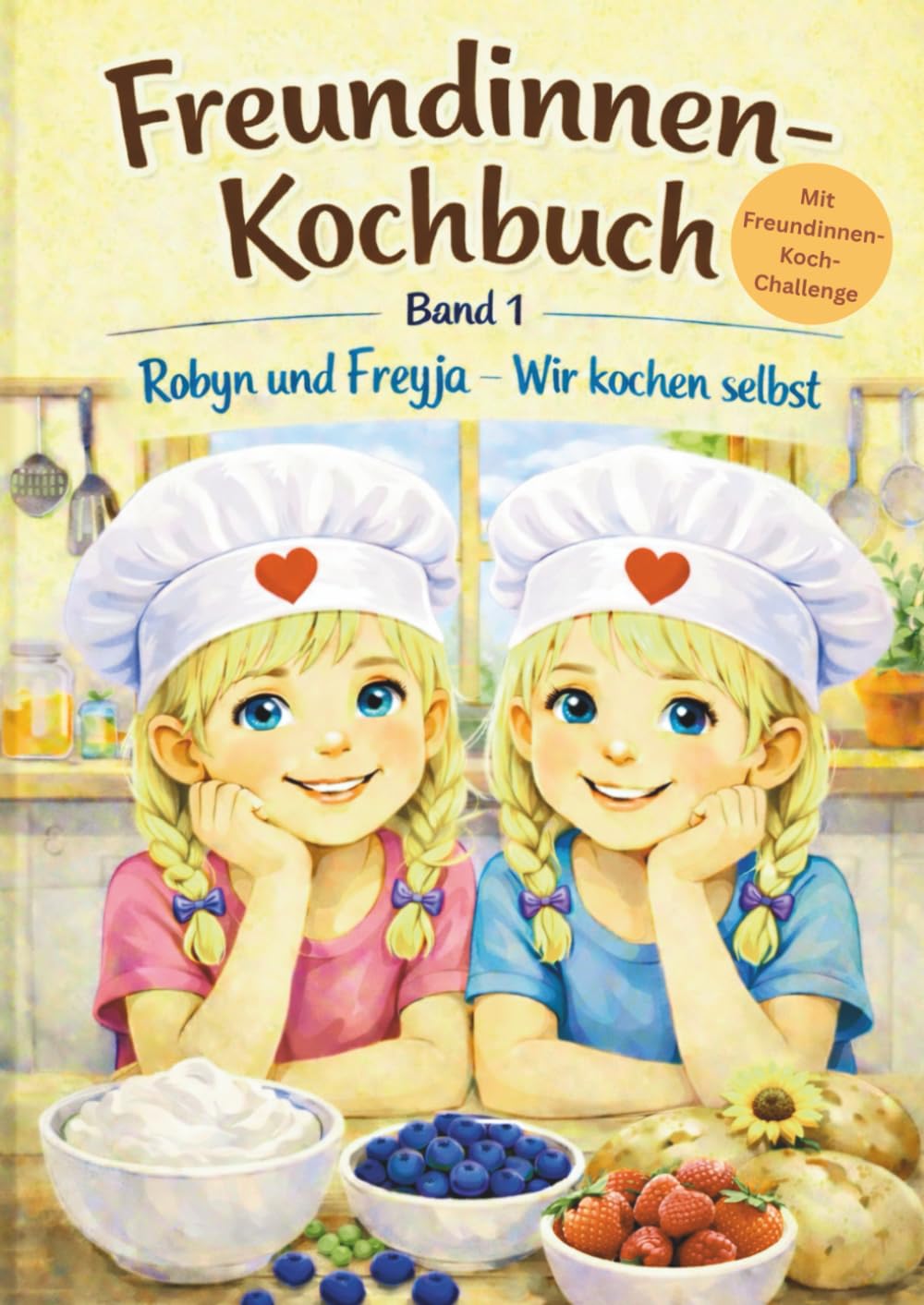 Freundinnen-Kochbuch: Robyn und Freyja - Wir kochen selbst