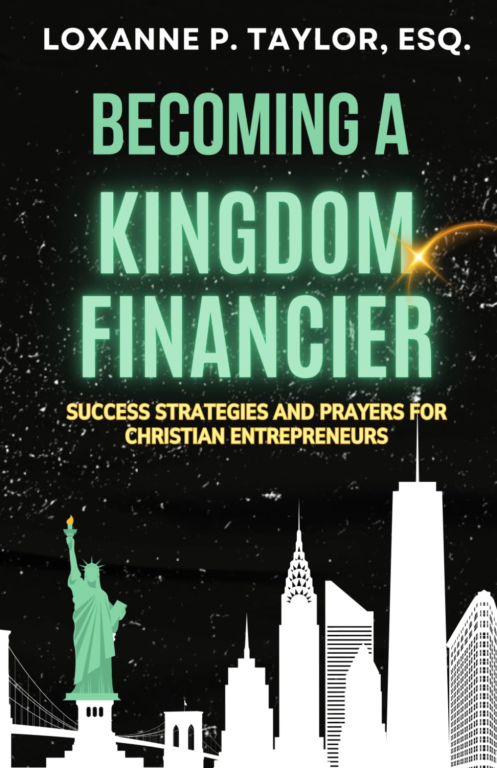 Becoming a Kingdom Financier: Success Strategies and Prayers for Christian Entrepreneurs