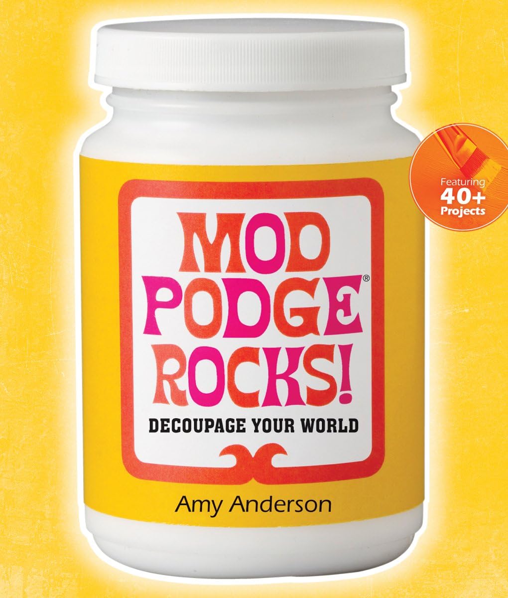 Mod Podge Rocks!: Decoupage Your World