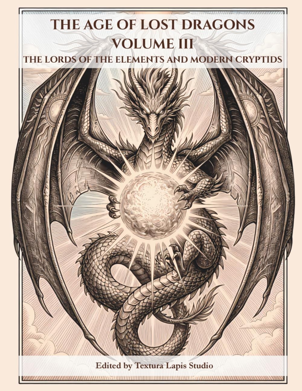 THE AGE OF LOST DRAGONS VOLUME III: THE LORDS OF THE ELEMENTS AND MODERN CRYPTIDS (THE AGE OF LOST DRAGONS – A Mythological Journey to Color)