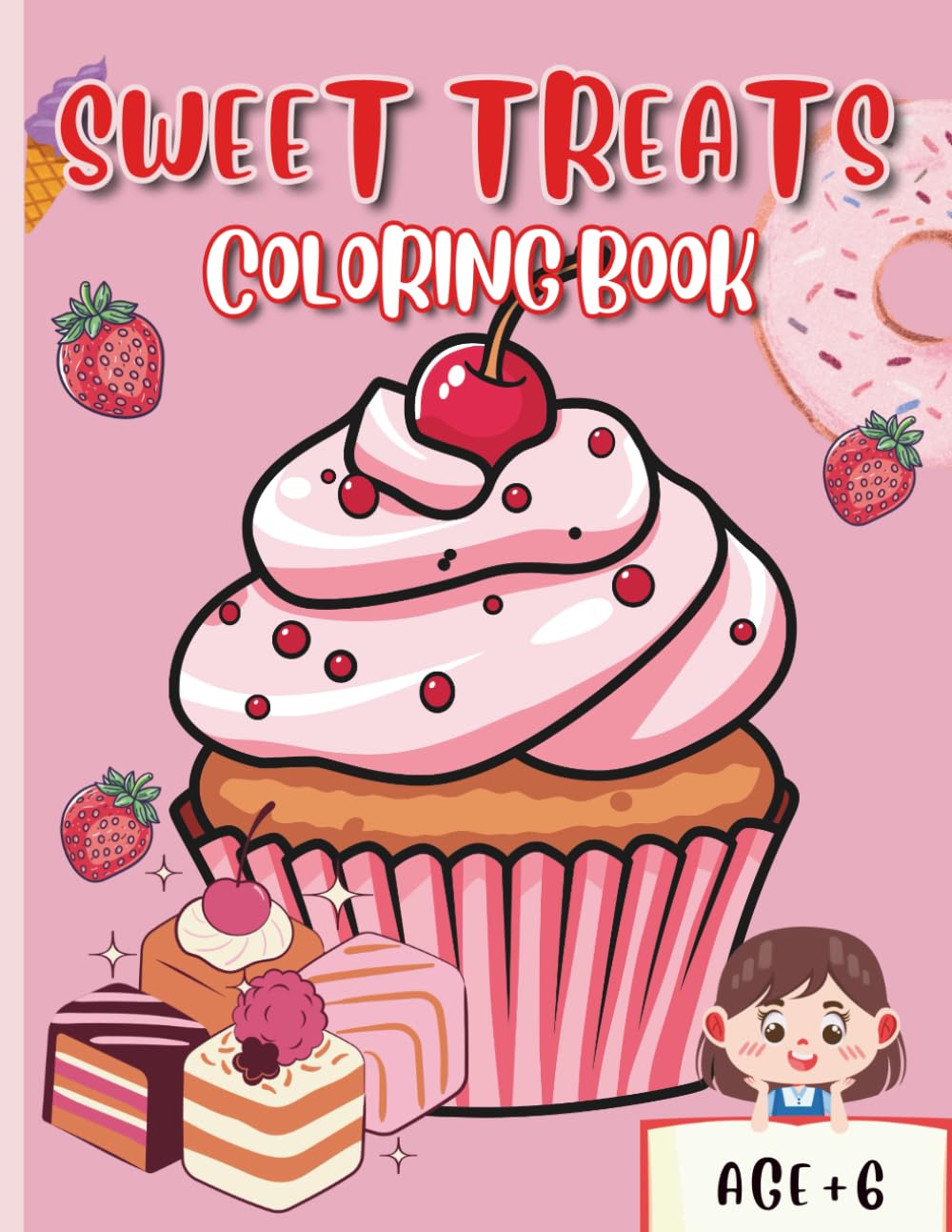 Sweet Treats: A Fun and Adorable Dessert Coloring Adventure with 32 Sweet Pages for Kids and Adults