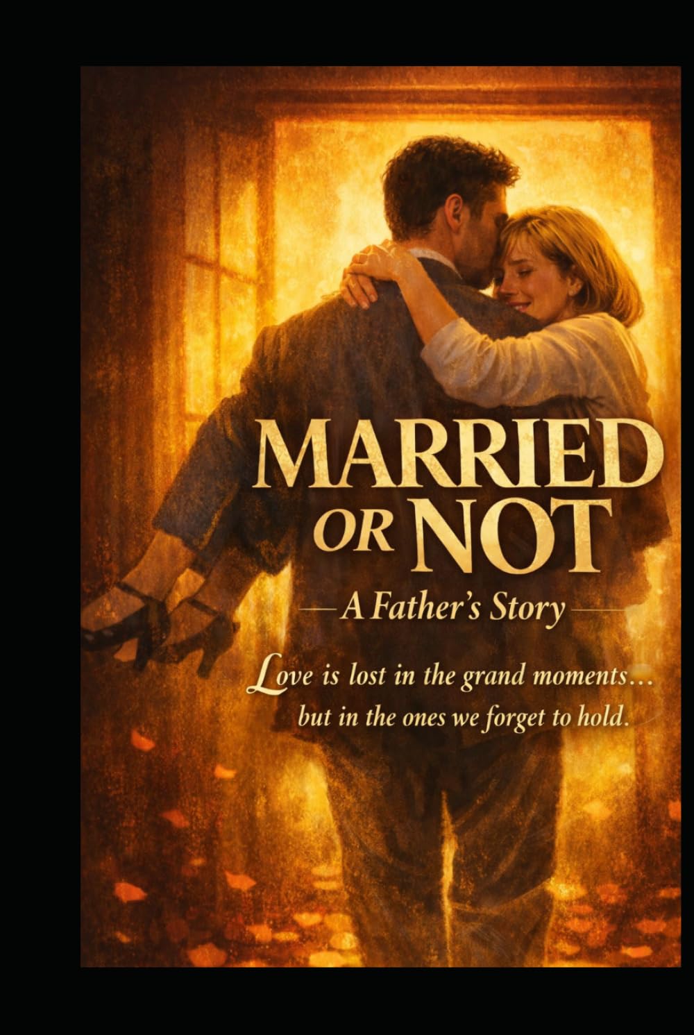 MARRIED OR NOT: A FATHER'S STORY