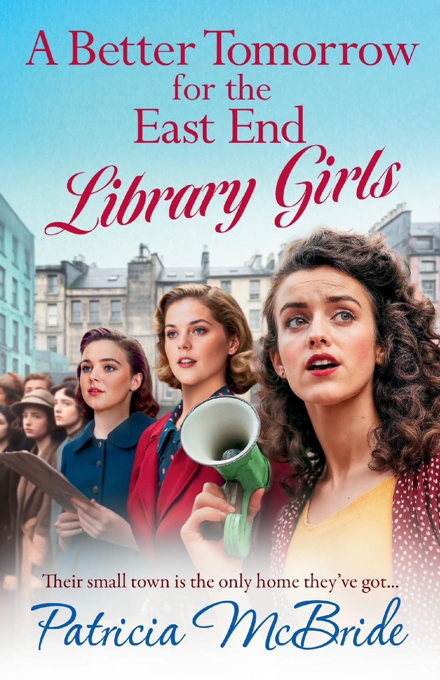 A Better Tomorrow for the East End Library Girls: Discover the gripping, heartbreaking wartime saga series from Patricia McBride