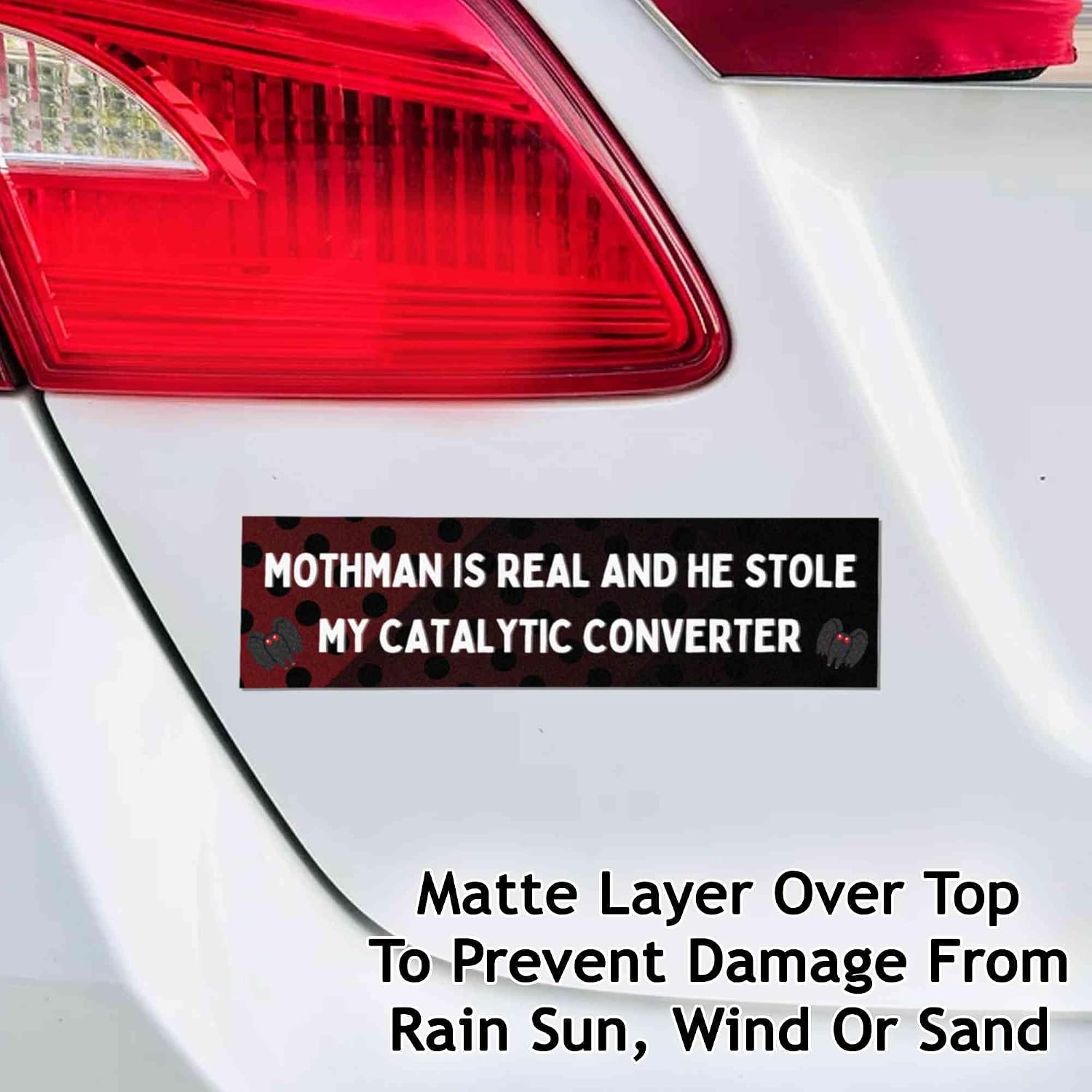 Mothman is Real and He Stole My Catalytic Converter Funny Bumper Sticker Vinyl Weather-Resistance Funny Bumper Sticker for Cars, Trucks