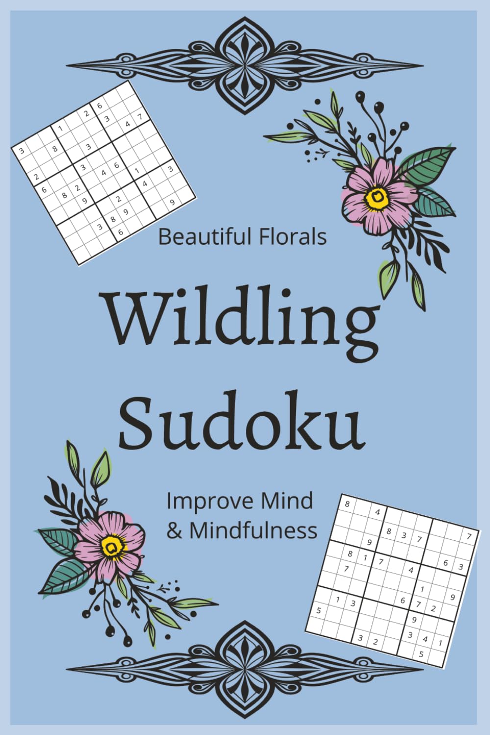 Wildling Sudoku: 96 Relaxing Sudoku Puzzles Inspired by Wildflower Beauty—A Calm and Charming Brain-Boosting Escape