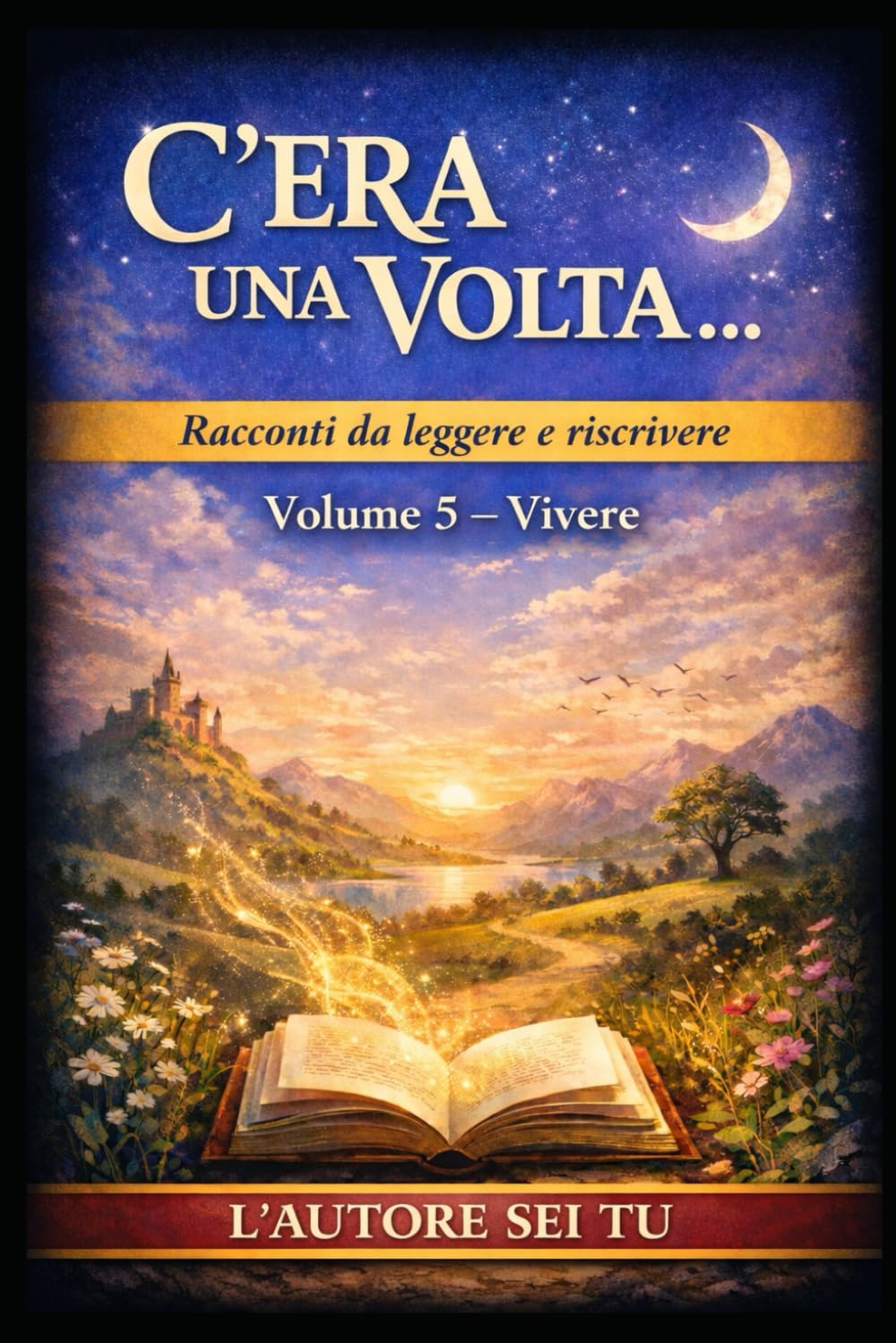C’ERA UNA VOLTA…: Racconti da leggere e riscrivere Volume 5 — Vivere