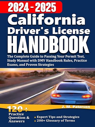 California Driver's License Handbook 2024: The Complete Guide to Passing Your Permit Test, Study Manual with DMV Handbook Rules, Practice Exams, and Proven Strategies