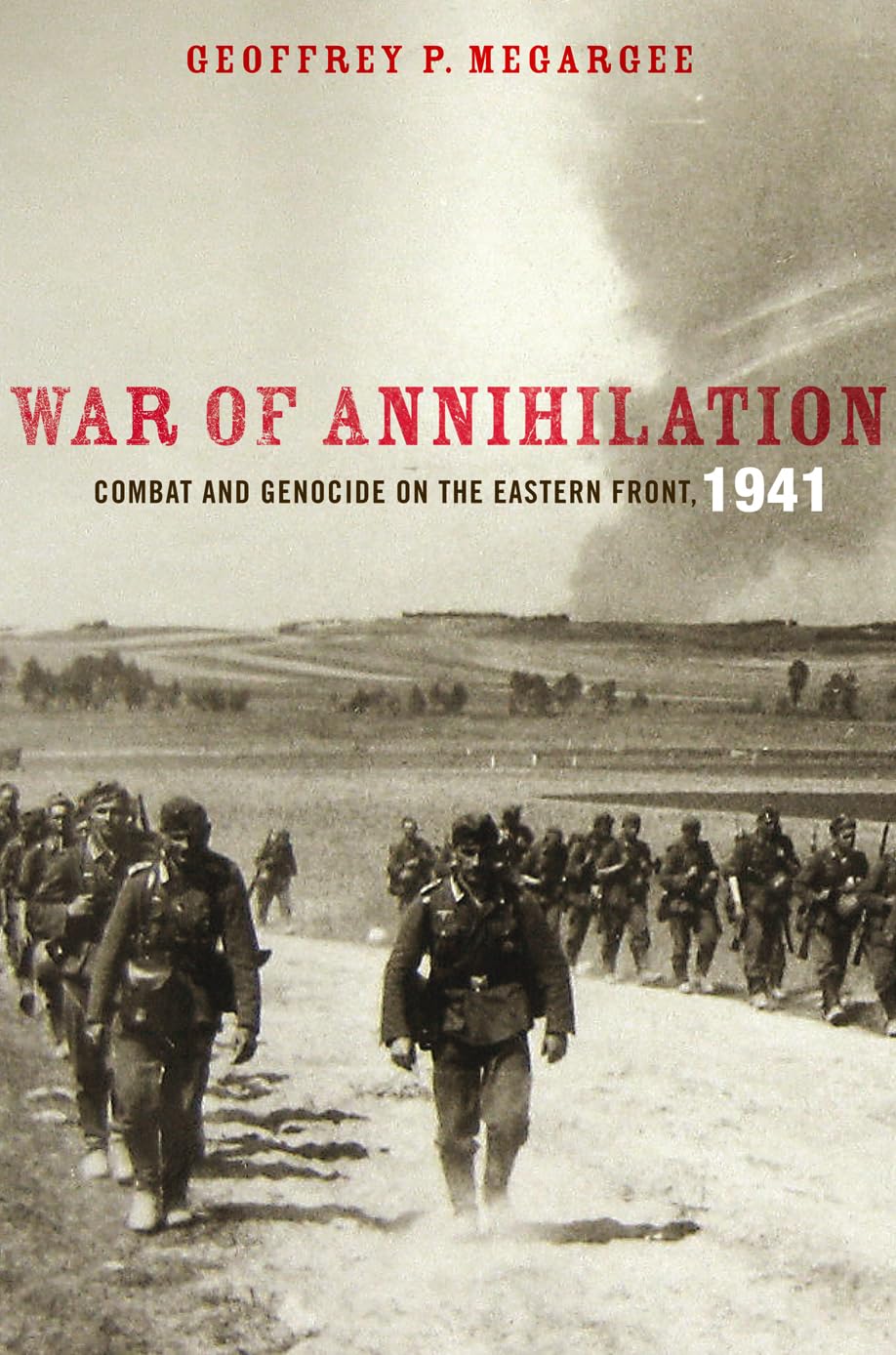 War of Annihilation: Combat and Genocide on the Eastern Front, 1941 (Total War: New Perspectives on World War II)