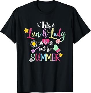 Lunch Lady Out for Summer Lunch Lady Last Day of School T-Shirt