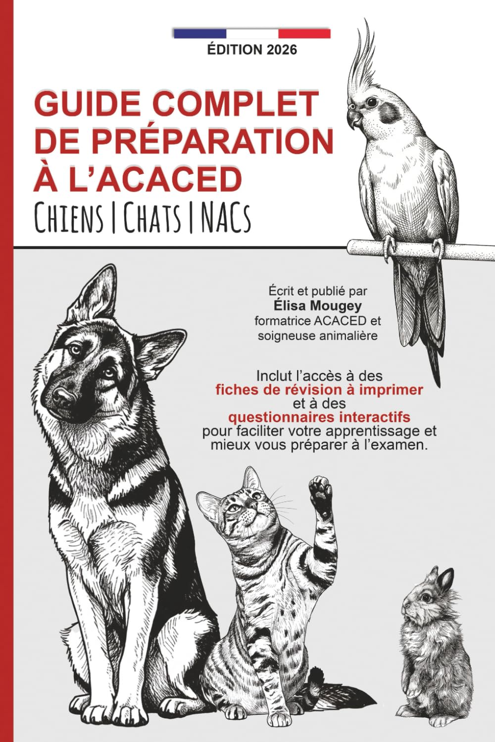 GUIDE COMPLET DE PRÉPARATION À L’ACACED: Tronc commun | Chiens | Chats | NACs