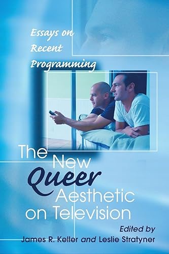 The New Queer Aesthetic on Television: Essays on Recent Programming