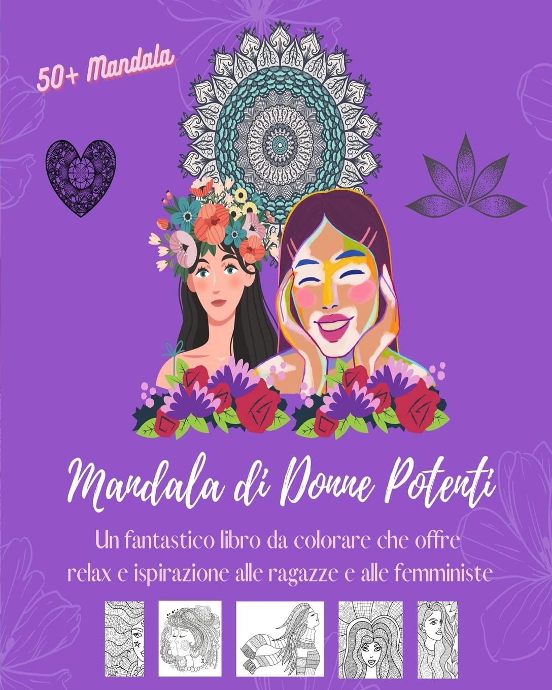 Mandala di Donne Potenti: Libro da colorare | 50 bellissimi disegni di donne come esseri unici della natura: Una raccolta che offre relax e ispirazione alle ragazze e alle femministe