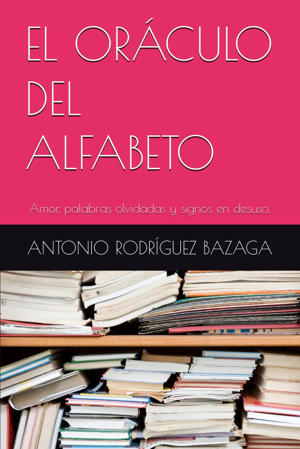 EL ORÁCULO DEL ALFABETO: Amor, palabras olvidadas y signos en desuso.