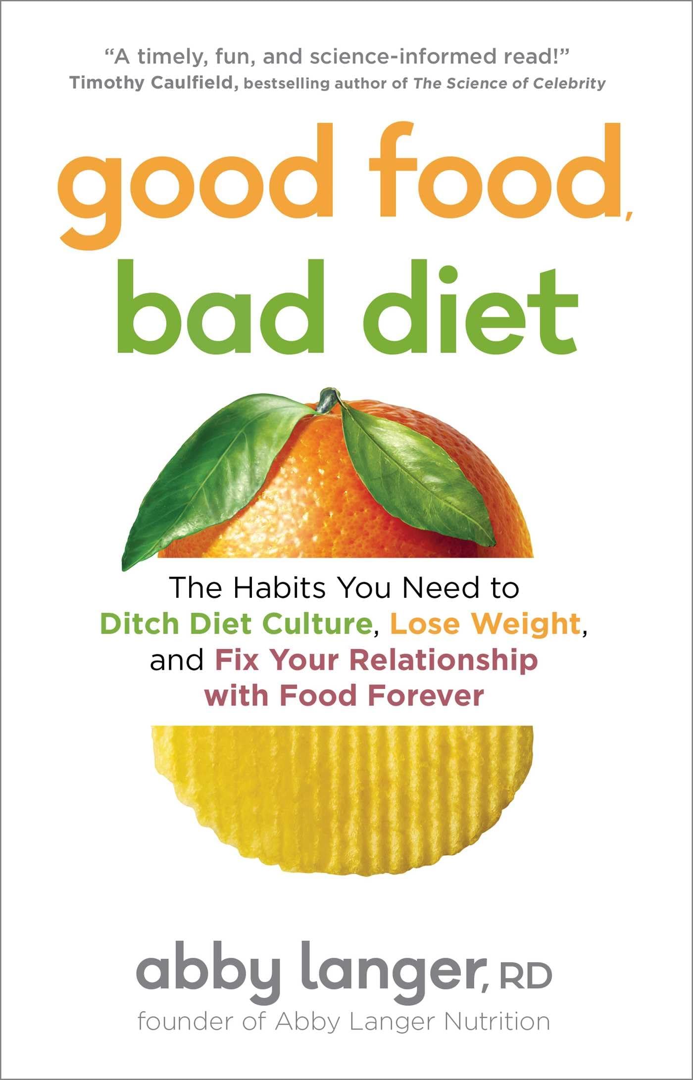 Simon & Schuster Good Food, Bad Diet: The Habits You Need to Ditch Diet Culture, Lose Weight, and Fix Your Relationship with Food Forever