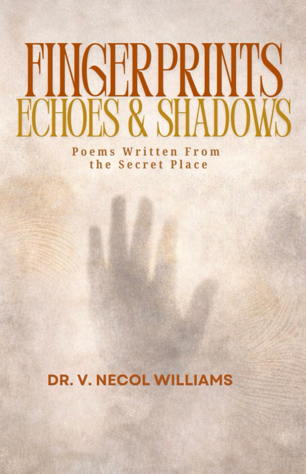 Fingerprints, Echoes & Shadows: Poems Written from the Secret Place