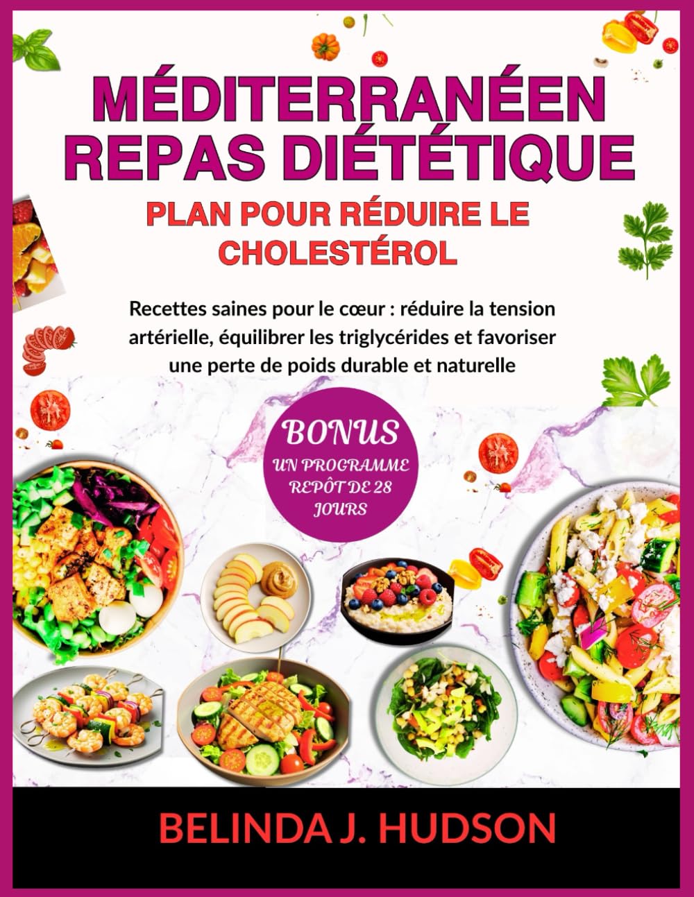 MÉDITERRANÉEN REPAS DIÉTÉTIQUE PLAN POUR RÉDUIRE LE CHOLESTÉROL: Recettes saines pour le cœur : réduire la tension artérielle, équilibrer les triglycérides et favoriser une perte de poids durable