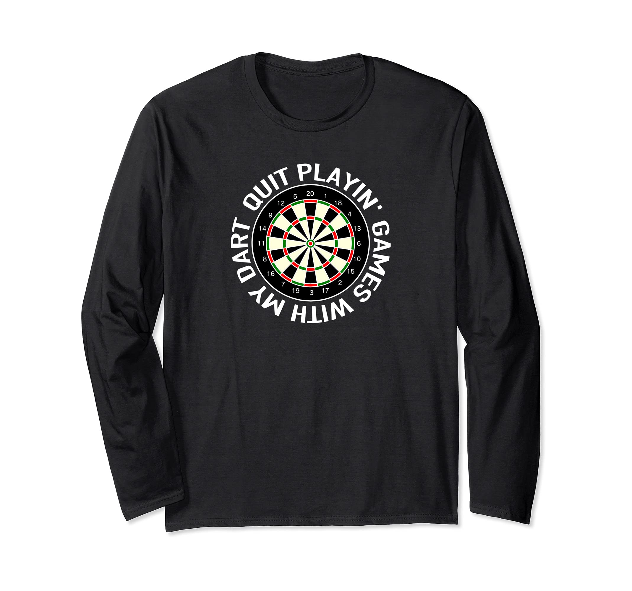 Quit playin’ Games with my Dart - play Darts hit the 180 Long Sleeve T-Shirt, Black