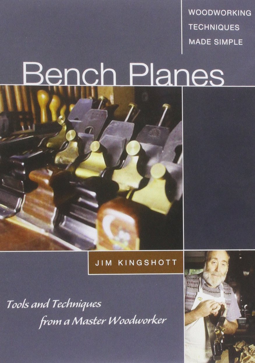 Bench Planes: Tools, Techniques, and Traditions from a Master Cabinetmaker
