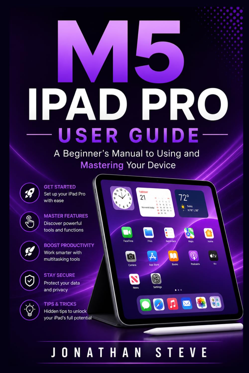 M5 IPAD PRO USER GUIDE: A Beginner's Manual to Using and Mastering Your Device (Jonathan Tech: Begginers and Seniors Guide)