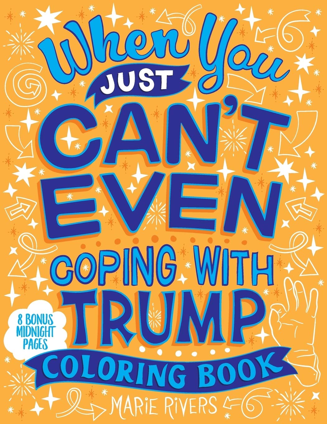 When You Just Can't Even...Coping With Trump Coloring Book