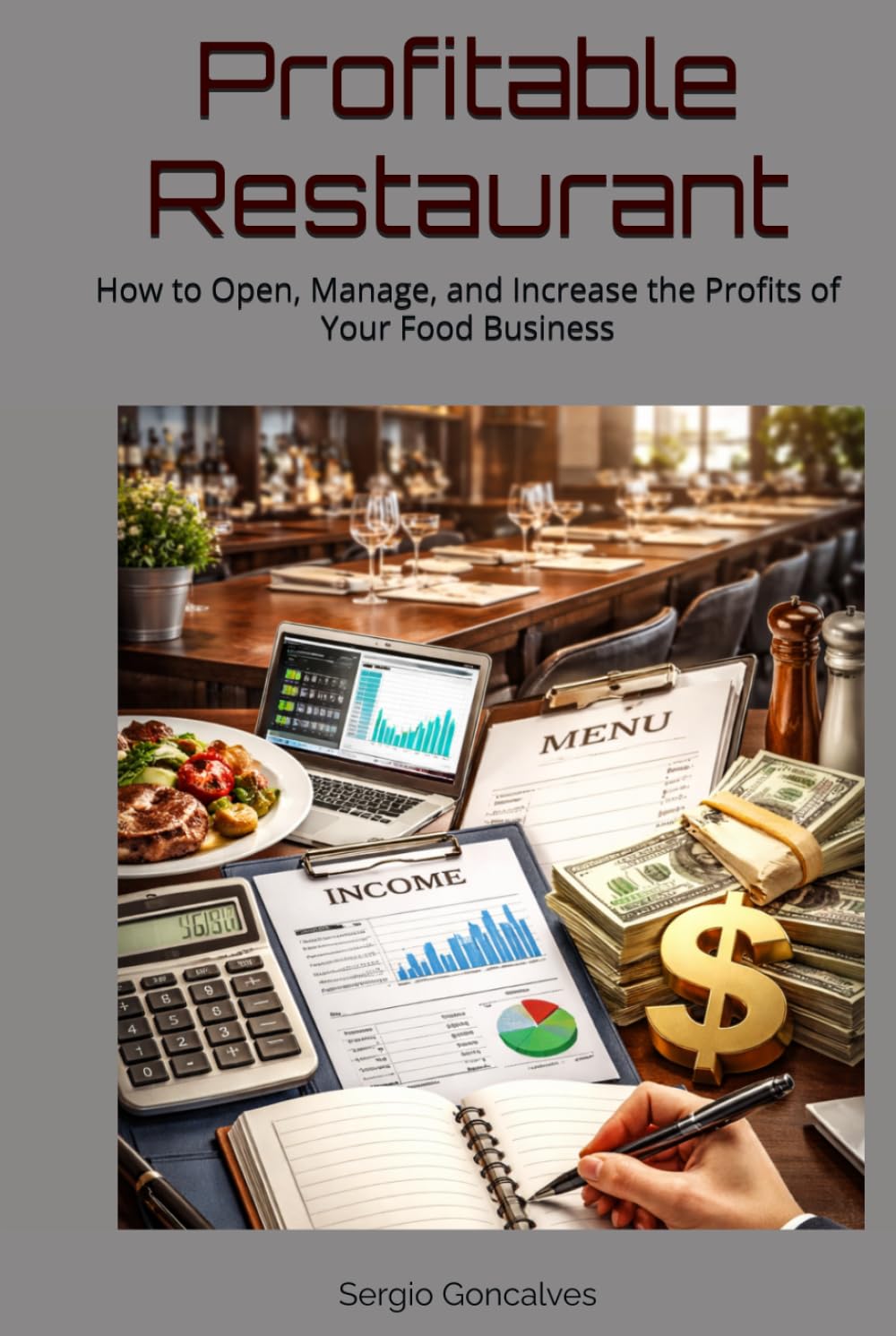 Profitable Restaurant: How to Open, Manage, and Increase the Profits of Your Food Business