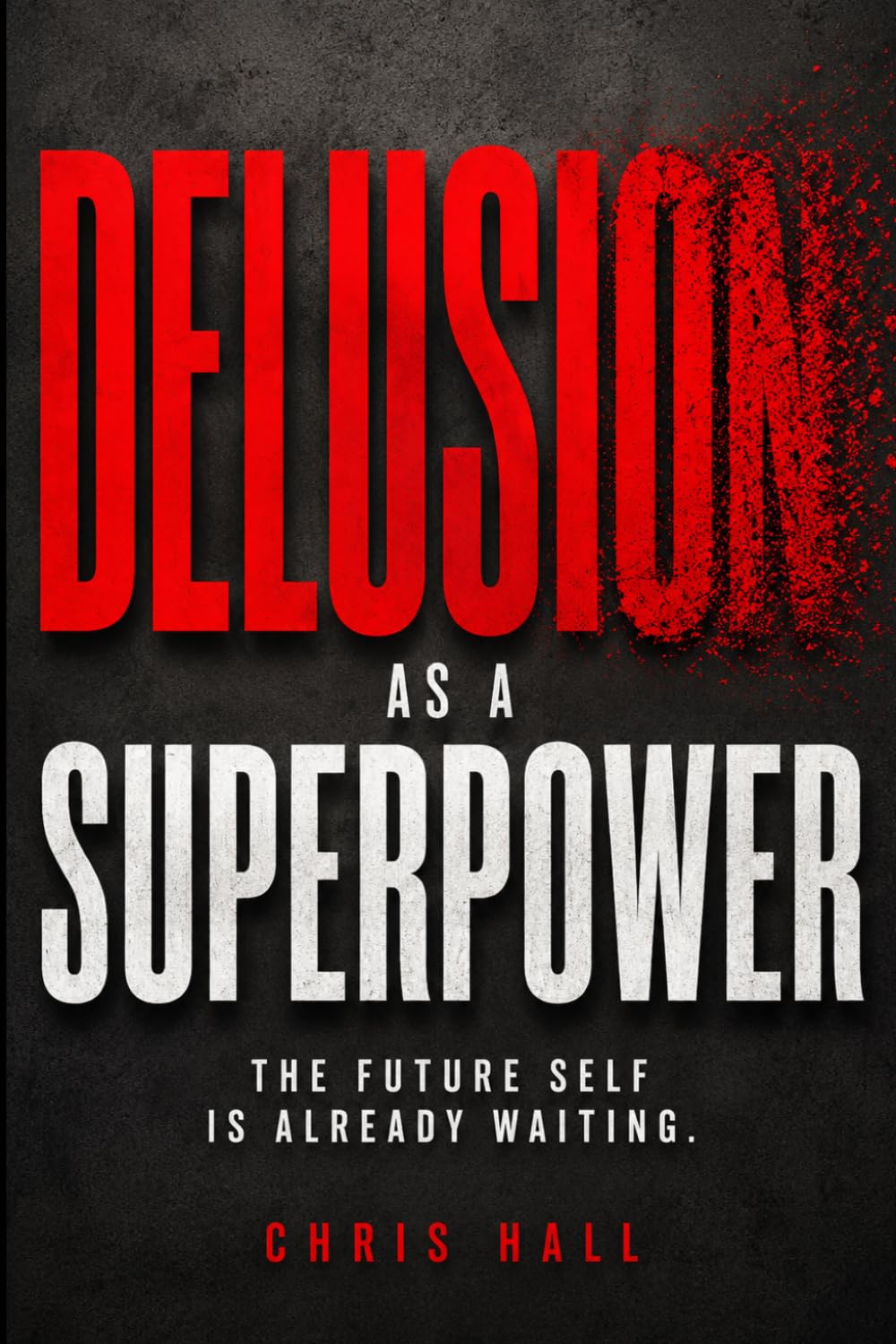 Delusion as a Superpower: How Identity, Belief and Self Concept Change Your Reality