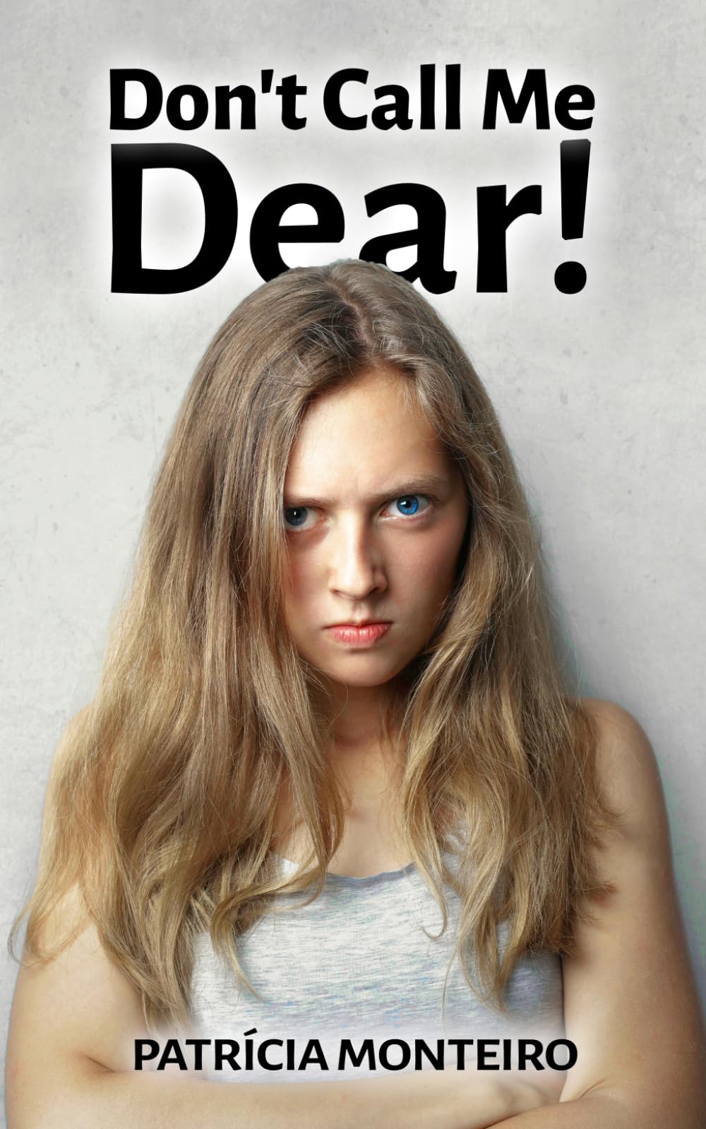 Don't Call Me Dear!: Helping Women Heal from Relationship Trauma and Believe in Love Again
