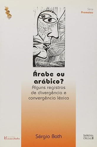Árabe ou Arábico?: Alguns Registros de Divergência e Convergência Léxica