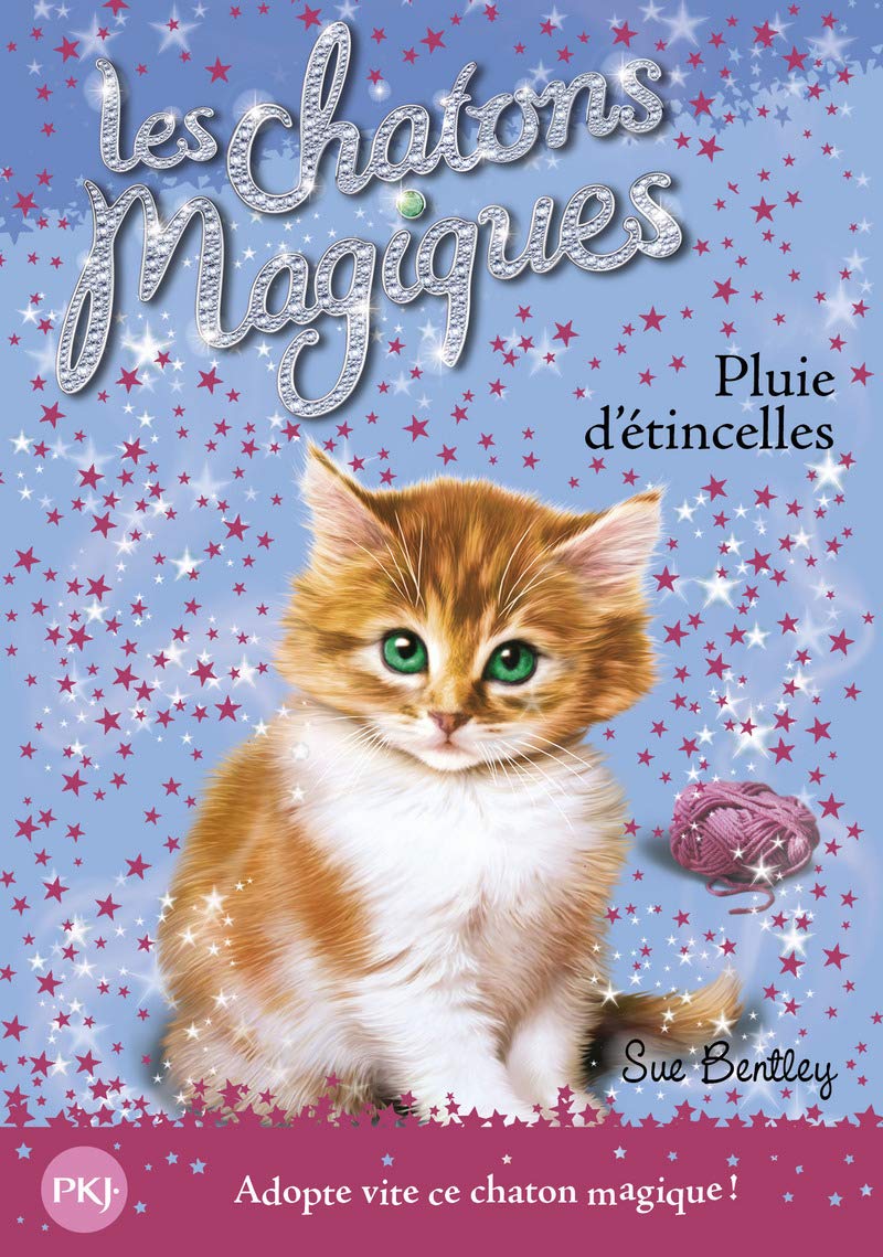 Les chatons magiques - Tome 11: Pluie d'étincelles [Paperback] Bentley, Sue; Bouchareine, Christine and Swan, Angela