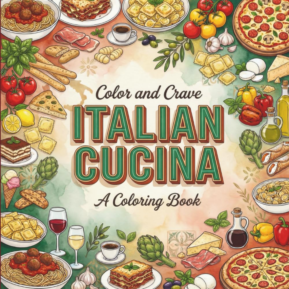 Italian Cucina: Coloring Book for Foodies, Adults and Kids, Rich and Detailed for Foodies and Relaxation Featuring a Variety of Foods, Drinks and Snacks