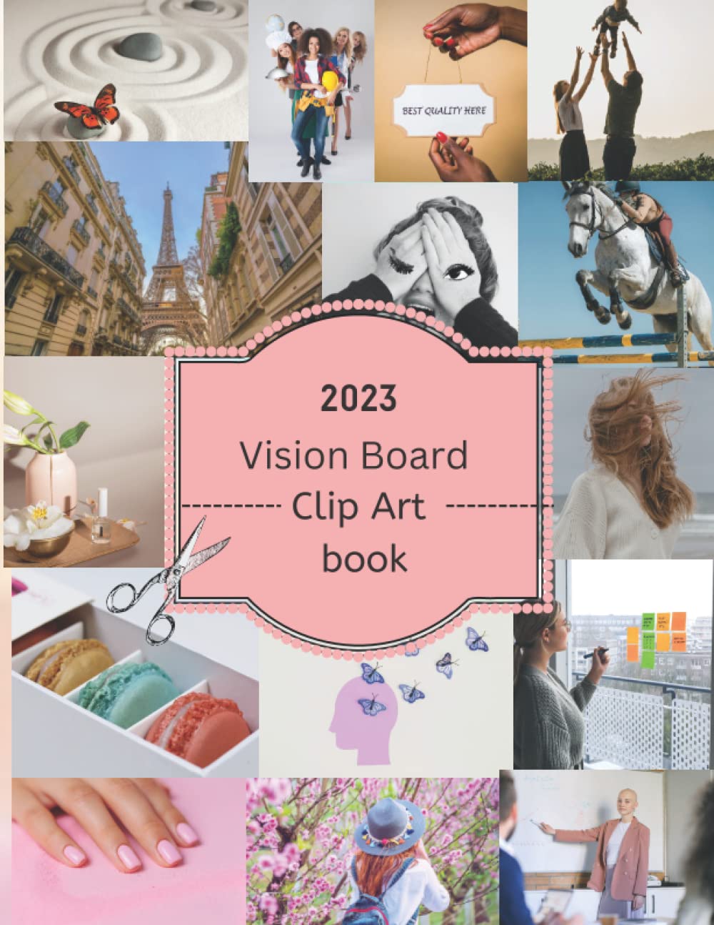 2023 Vision Board Clip Art book for women: The Ultimate Vision Board Clip Art, 300+ Powerful Magazine Pictures. Images, Affirmations and Quotes for ... for Manifestation and the Law of Attraction