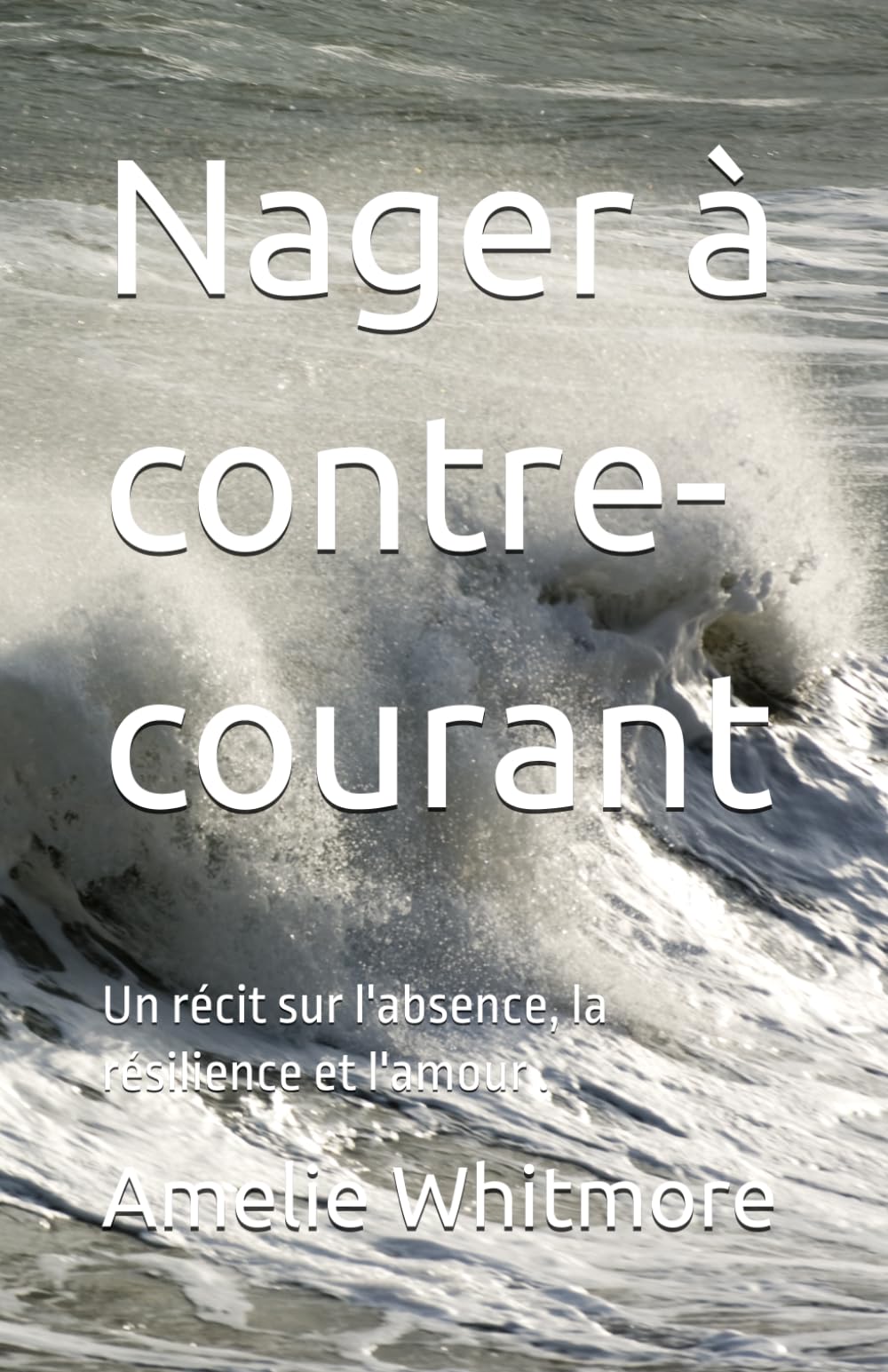 Nager à contre-courant: Un récit sur l'absence, la résilience et l'amour .