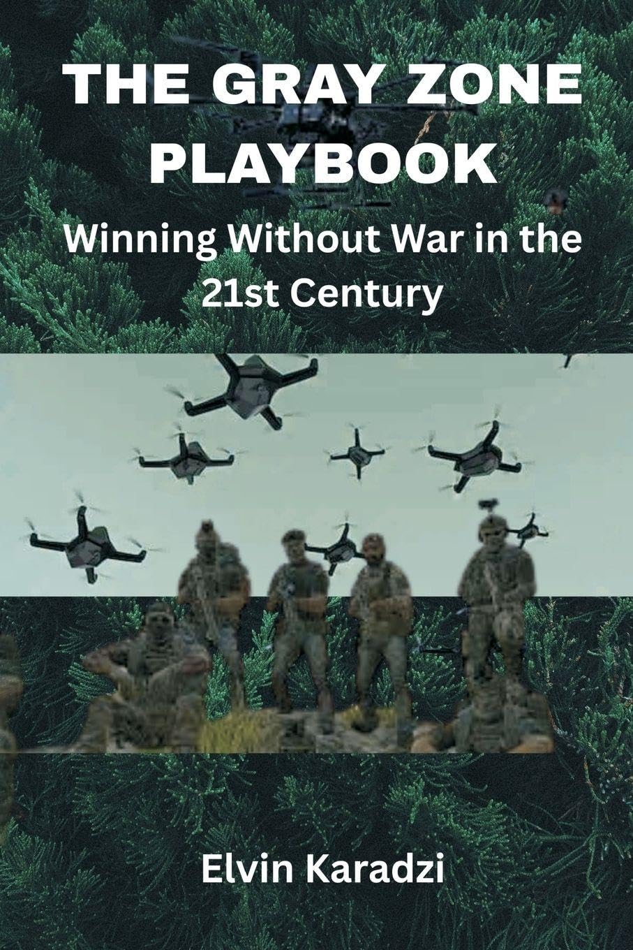 The Gray Zone Playbook: Winning Without War in the 21st Century