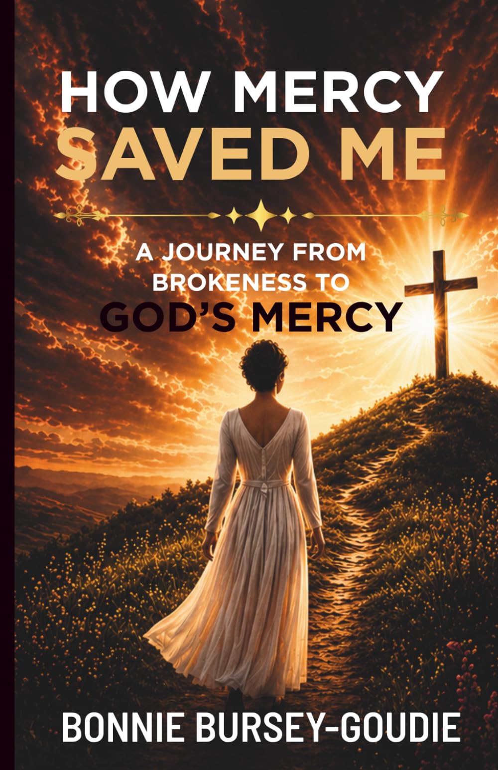 How Mercy Saved Me: A Journey From Brokenness to God's Mercy (The Healing Journey)