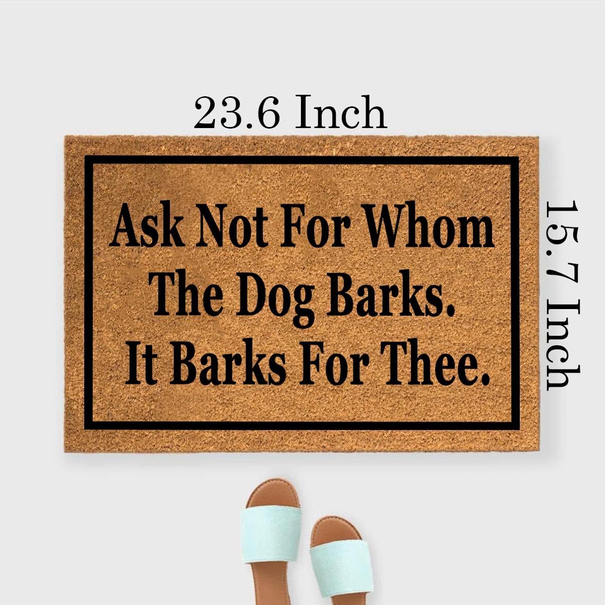 Coir Doormat 'Ask Not For Whom The Dog Barks It Barks For Thee' 23.7x15.7 inch