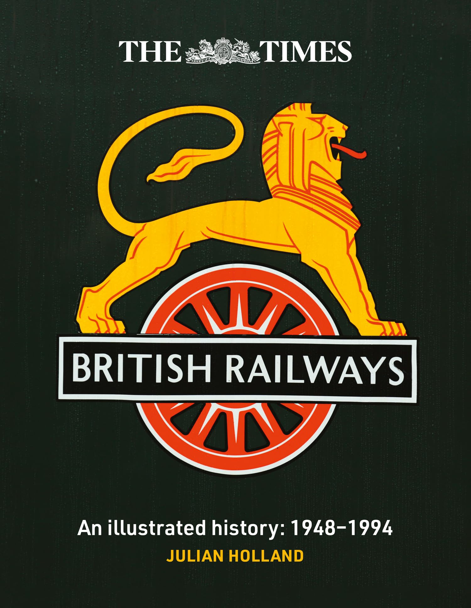 The Times British Railways: The illustrated history of a national institution