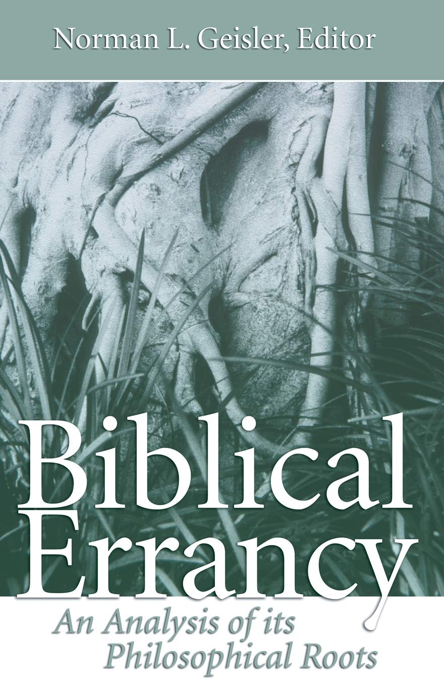 Biblical Errancy: An Analysis of its Philosophical Roots