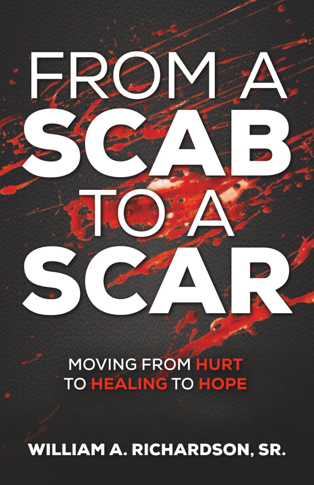 From A Scab To A Scar: Moving From Hurt To Healing To Hope
