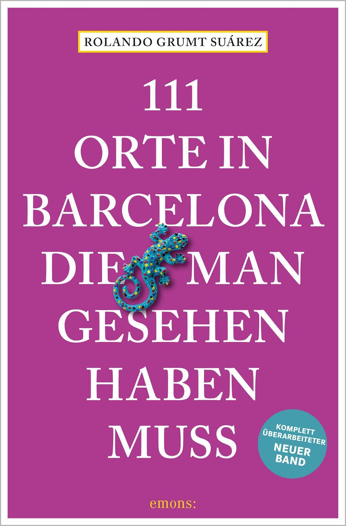 111 Orte in Barcelona, die man gesehen haben muss: Reiseführer