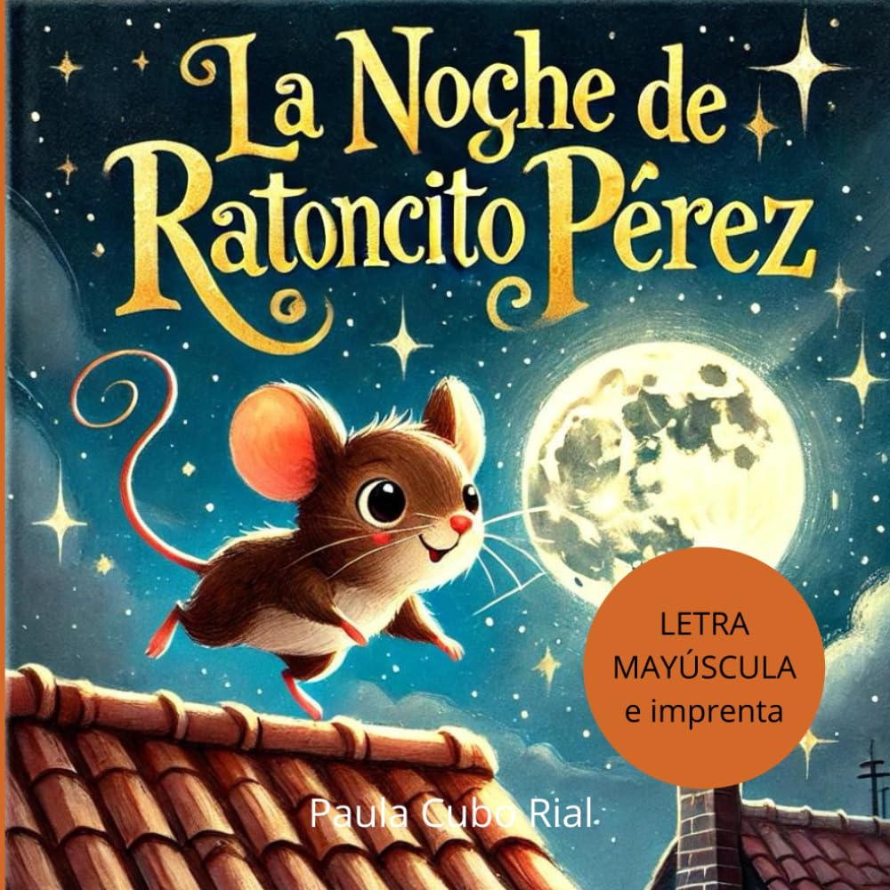 La Noche de Ratoncito Pérez: En letra MAYÚSCULA y de imprenta: libros para niños de 5 y 6 años (Aprender a leer en letra MAYÚSCULA e imprenta) (Primeros Lectores / Empezar a leer)
