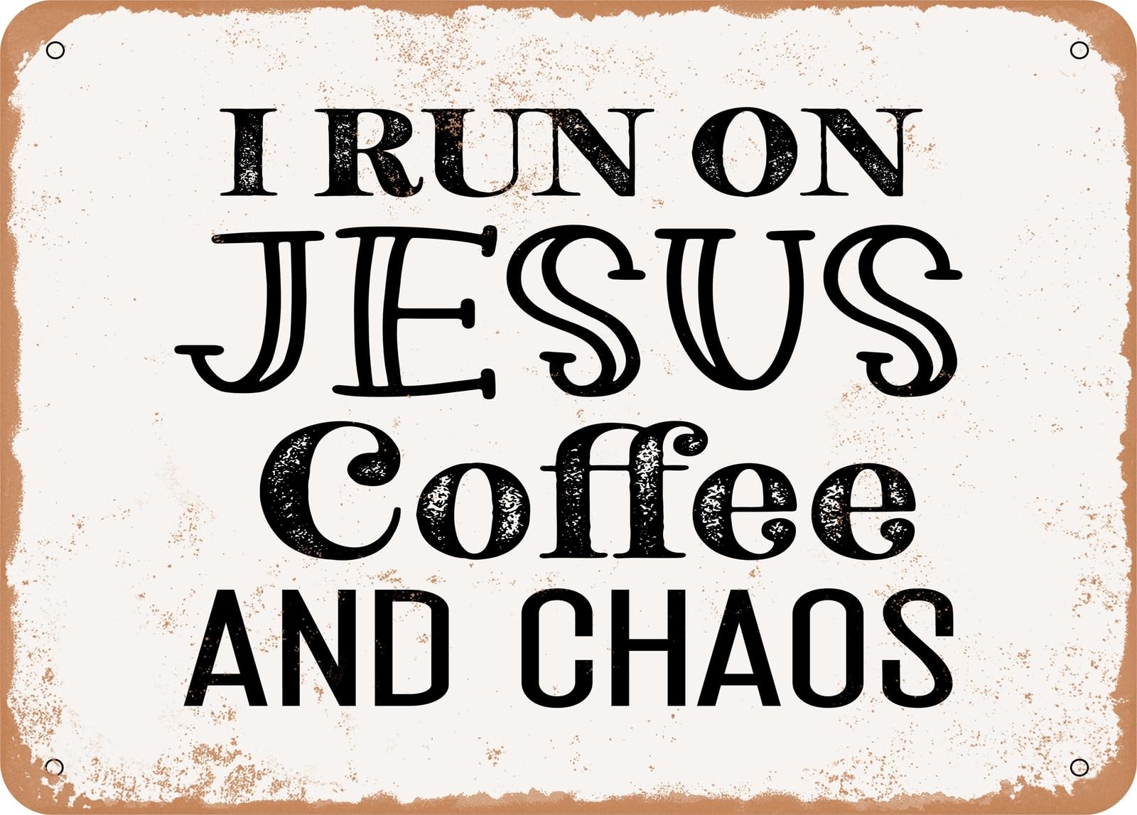 Metal Sign - I Run On Jesus Coffee and Chaos - Vintage Look Sign home decor