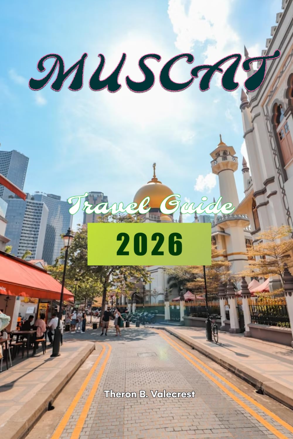 MUSCAT, OMAN TRAVEL GUIDE 2026 (Pathfinders: Ultimate Travel Guides)
